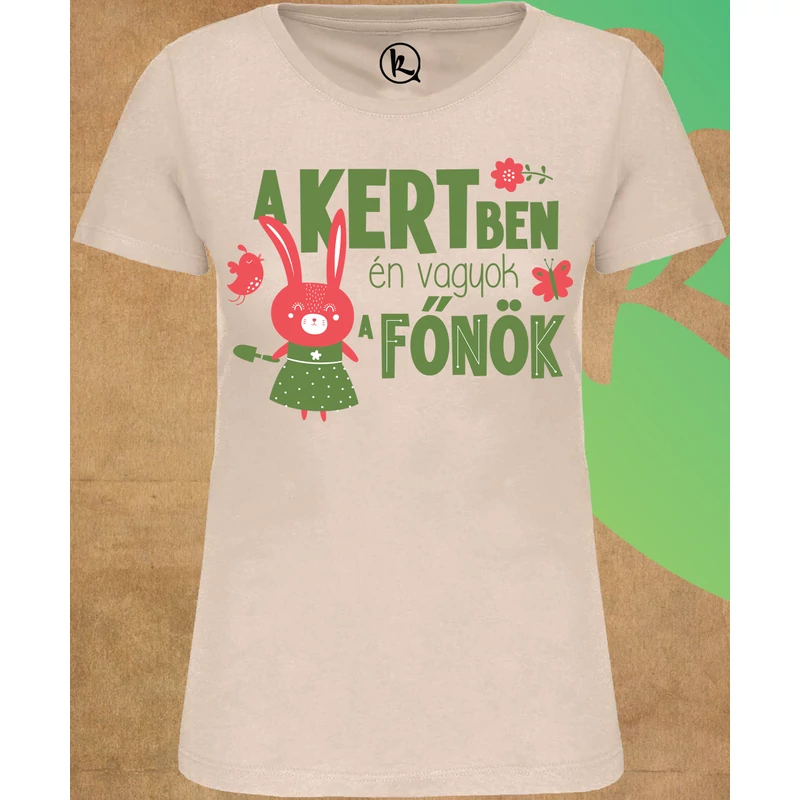 'A kertben én vagyok a FŐNÖK' női póló - 100% bio-pamut